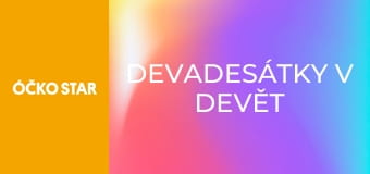 Devadesátky v devět