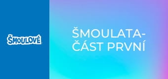 Šmoulata- část první