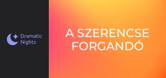 A szerencse forgandó