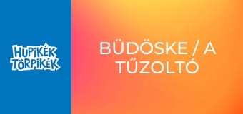 Büdöske / A tűzoltó törpbrigád