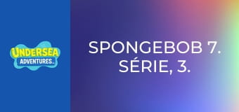 SpongeBob 7. série, 3. díl
