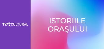Istoriile oraşului Istoriile oraşului