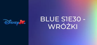 Blue S1E30 - Wróżki