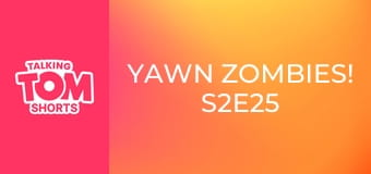 Yawn Zombies! S2E25