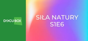Siła natury S1E6