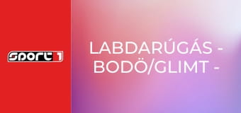 Labdarúgás - Bodö/Glimt - Sporting