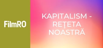 Kapitalism - Reţeta noastră secretă