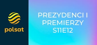 Prezydenci i premierzy S11E12