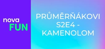 Průměrňákovi S2E4 - Kamenolom