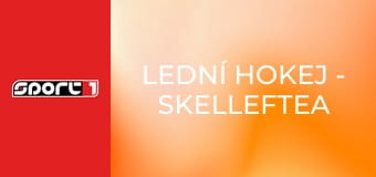 Lední hokej - Skelleftea - Leksand