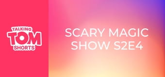 Scary Magic Show S2E4