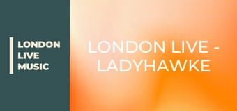 LONDON LIVE - Ladyhawke