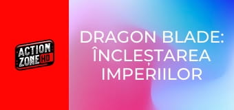 Dragon Blade: Încleștarea imperiilor