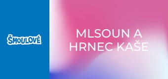 Mlsoun a hrnec kaše / Šmoulové ve znakové řeči