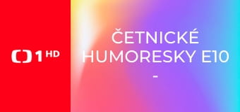 Četnické humoresky E10 - Repetent