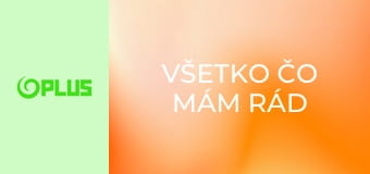 Všetko čo mám rád - Zuzana Marošová, Ľuboš Kostelný