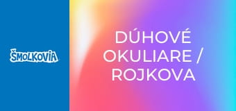 Dúhové Okuliare / Rojkova Nočná Mora