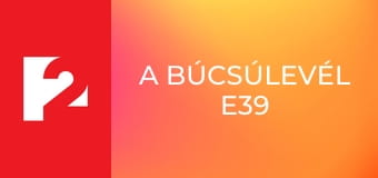 A búcsúlevél E39