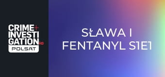 Sława i fentanyl S1E1