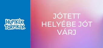 Jótett helyébe jót várj / Törpbosszú