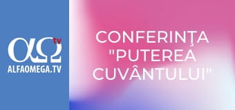 Conferinţa "Puterea Cuvântului"