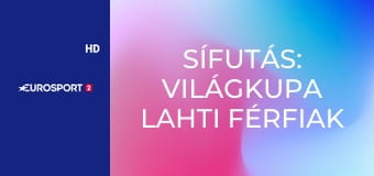 Sífutás: Világkupa Lahti férfiak - 10km klasszikus stílus