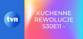 Kuchenne rewolucje S30E11 - Gorzów Wielkopolski