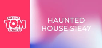 Haunted House S1E47