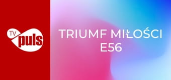 Triumf miłości E56