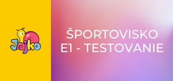 Športovisko E1 - Testovanie