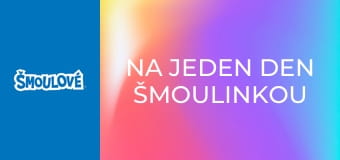 Na jeden den Šmoulinkou / Kouzelné náušnice