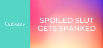 Spoiled Slut Gets Spanked E1666