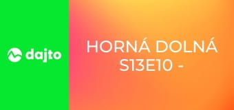 Horná Dolná S13E10 - Generál