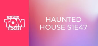 Haunted House S1E47