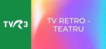 TV Retro - Teatru