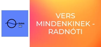 Vers mindenkinek - Radnóti Miklós: Két karodban (Mészáros Béla)