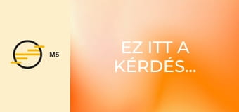 Ez itt a kérdés...