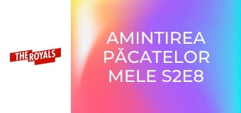 Amintirea păcatelor mele S2E8