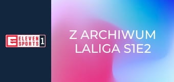 Z archiwum LaLiga S1E2 Z archiwum LaLiga S1E2