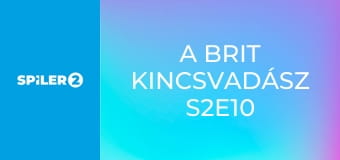 A brit kincsvadász S2E10