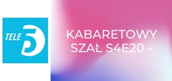 Kabaretowy szał S4E20 - Kabaret Smile