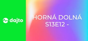 Horná Dolná S13E12 - Náhradník