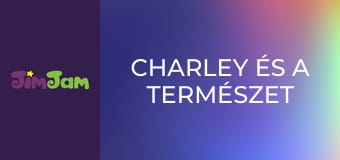 Charley és a természet S1E1 - Egy varázslatos hely Charley és a természet S1E1 - Egy varázslatos hely