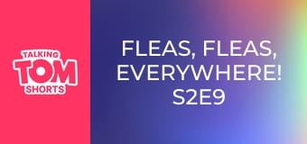 Fleas, Fleas, Everywhere! S2E9 Fleas, Fleas, Everywhere! S2E9