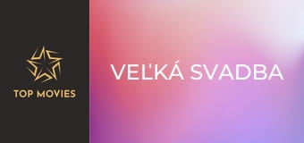 Veľká svadba Veľká svadba