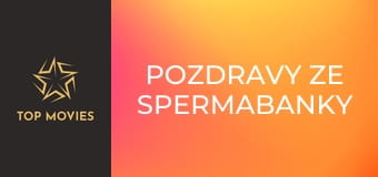 Pozdravy ze spermabanky