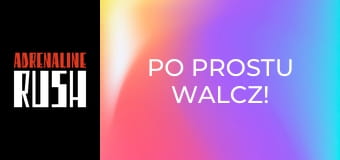 Po Prostu Walcz!