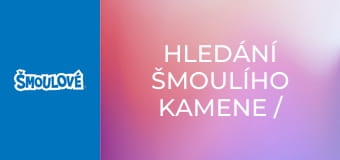 Hledání šmoulího kamene / Nová šmoulí vesnice