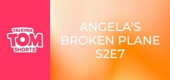 Angela's Broken Plane S2E7