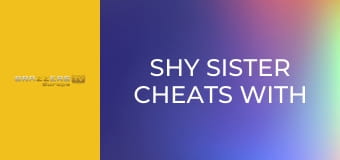 Shy Sister Cheats With Her Brother-in-law